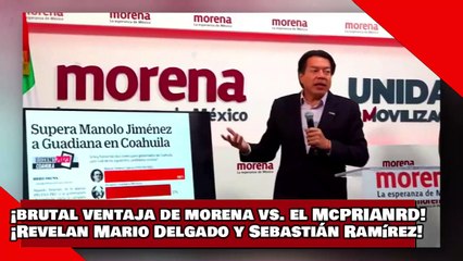 下载视频: ¡VEAN! ¡brutal ventaja de morena vs. McPRIANRD en CDMX! ¡Revelan Mario Delgado y Sebastián Ramírez!