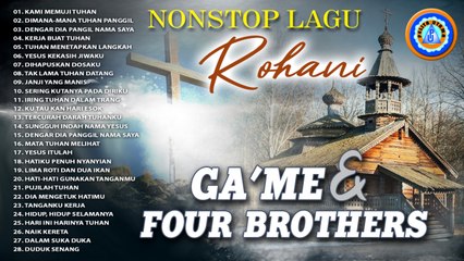 NONSTOP - LAGU ROHANI GA'ME & FOUR BROTHERS || FULL ALBUM