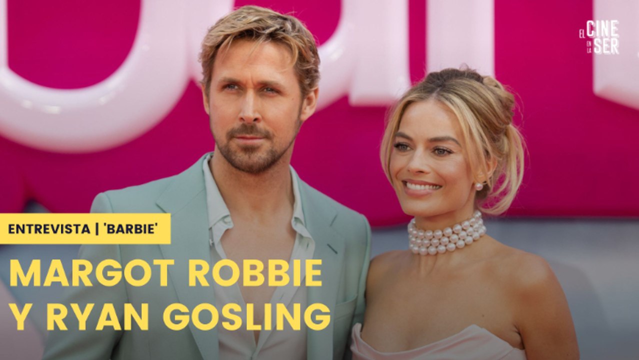 'Barbie' | Entrevista a Margot Robbie y Ryan Gosling