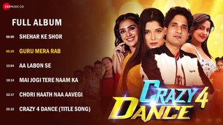 Crazy 4 Dance - Full Album - Bobby Dhawan, Bhawna Choudhary, Kate Sharma, Muskan Verma