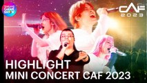 Highlight Mini Concert 3 วันจัดเต็มที่ CAF2023