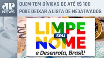 Programa ‘Desenrola Brasil’ vai beneficiar 30 milhões de brasileiros inadimplentes