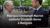 Pourquoi Emmanuel Macron conforte Élisabeth Borne à Matignon