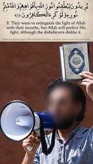 "They want to extinguish the light of Allah with their mouth" - Recitation to Quran burners
