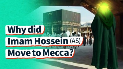 Why did Imam Hossein (AS) Move to Mecca?