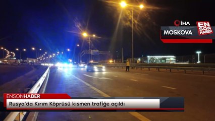 Rusya’da Kırım Köprüsü kısmen trafiğe açıldı