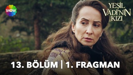 Yeşil Vadi'nin Kızı 13. Bölüm Fragmanı | "Onlar bize gelmiyorsa biz onlara gidelim!"