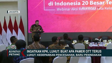 Ingatkan KPK, Luhut: Buat Apa Pamer OTT, Kedepankan Pencegahan Baru Penindakan