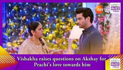 Kumkum Bhagya_ Vishaka raises question on Akshay for Prachi's love towards him