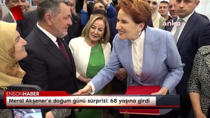 Meral Akşener’e doğum günü sürprizi: 68 yaşına girdi