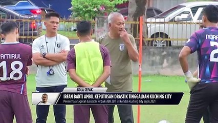 Irfan Bakti ambil keputusan drastik tinggalkan Kuching City