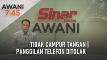 AWANI 7:45 [18/07/2023] - Tidak campur tangan | Panggilan telefon ditolak