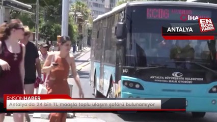 Antalya'da 24 bin TL maaşla toplu ulaşım şoförü bulunamıyor