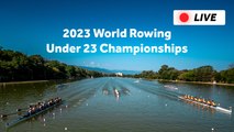 2023 World Rowing Under 23 Championships - Plovdiv, Bulgaria - SATURDAY