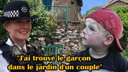  Il y a 5 minutes! Bonne nouvelle pour Emile: "J'ai trouvé le garçon dans le jardin d'un couple"