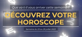 Votre horoscope de la semaine du 23 au 29 juillet 2023