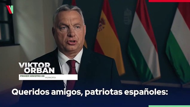 El primer ministro húngaro Viktor Orbán alienta a Vox en la previa de las generales: Les toca a ustedes. El futuro es de los patriotas