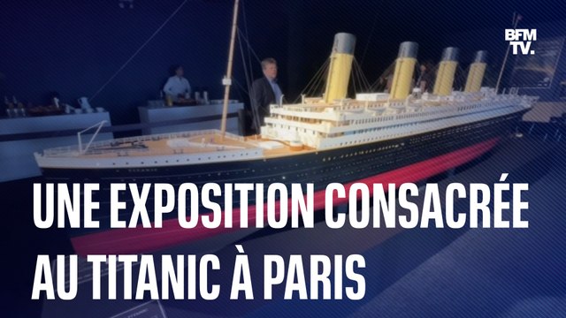 Une exposition consacrée au Titanic vient d'ouvrir ses portes à Paris