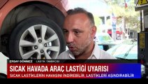 Sıcak havada araç lastiği uyarısı... Uzun yola çıkacak olanlar dikkat: Lastiğiniz inikse...