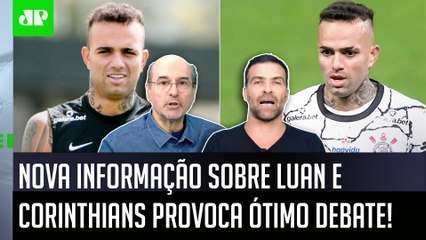 "Gente, a INFORMAÇÃO é que o Luan ACEITOU..." OLHA essa NOVIDADE sobre o Corinthians!