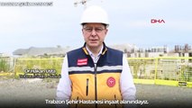 Le ministre de la Santé Fahrettin Koca a donné des informations sur la construction de l'hôpital de la ville de Trabzon.