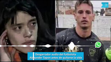 Desgarrador audio del futbolsita Alexander Tapon antes de quitarse la vida