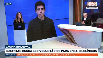Butantan busca 300 voluntários para ensaios clínicos | BandNews TV