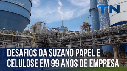 Desafios da Suzano Papel e Celulose em 99 anos de empresa