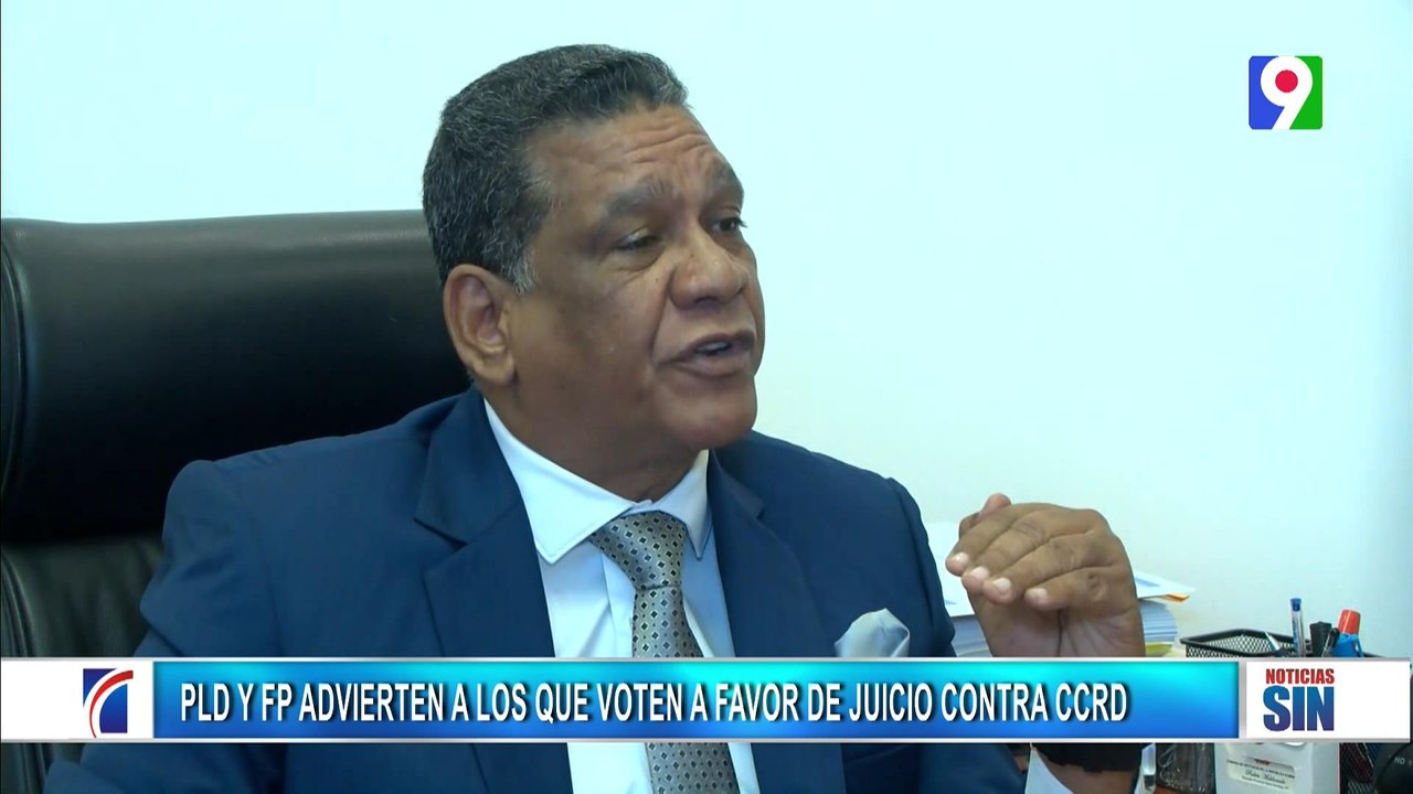 PLD y FP advierten a los que voten a favor de juicio contra involucrados en conflicto CCRD