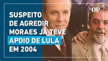 Suspeito de agredir Alexandre de Moraes tem fotos e já teve apoio de Lula em 2004