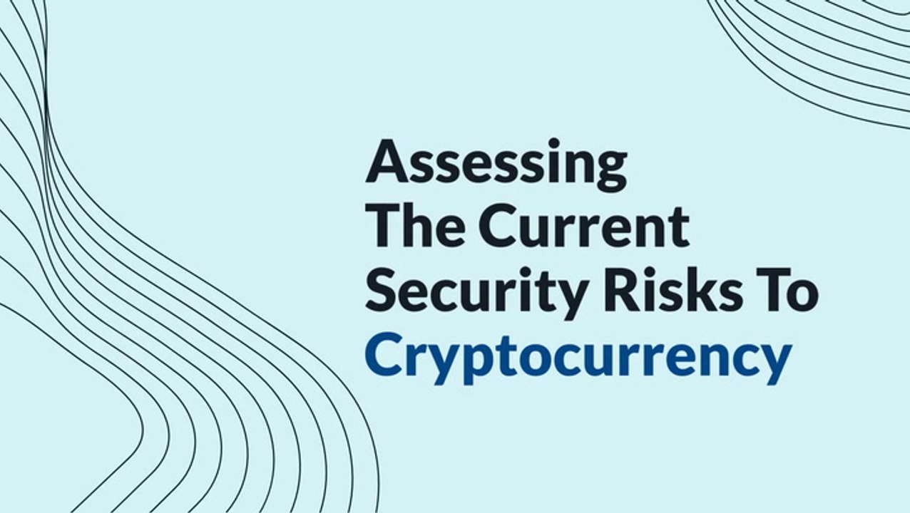 Assessing the Current Security Risks to Cryptocurrency
