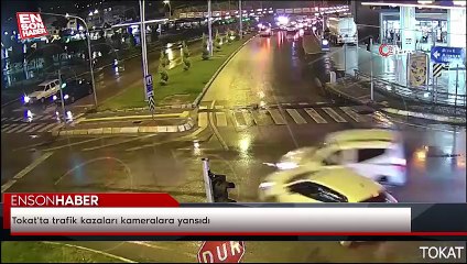 Tokat'ta trafik kazaları kameralara yansıdı