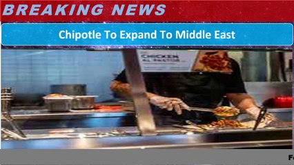 Chipotle To Expand To Middle East