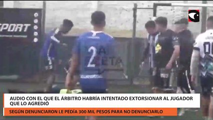 Audio con el que el árbitro habría intentado extorsionar al jugador que lo agredió