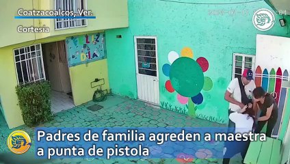 Padres de familia agreden a maestra a punta de pistola