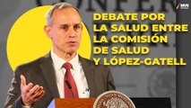 Conversación CRUCIAL, reunión entre COMISIÓN DE SALUD y López-Gatell sobre cambios en NORMAS DE SALUD