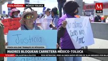 Madres buscadoras bloquean la carretera México-Toluca y exigen localizar a familiares desaparecidos