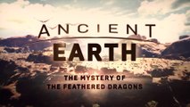 Ancient Earth - S2 E2 The Mystery Of The Feathered Dragons (2018)