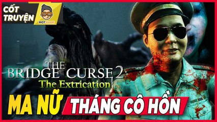 The Bridge Curse 2: The Extrication Trailer - Cây Cầu Ma Ám 2 có gì HOT?