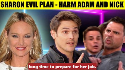 Young And The Restless Spoilers Sharon wants Adam and Nick to hate each other an