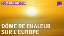 Comment expliquer le dôme de chaleur qui touche le sud l’Europe ?