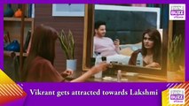 Bhagya Lakshmi_ Vikrant gets attracted towards Lakshmi