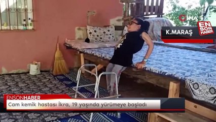 Cam kemik hastası İkra, 19 yaşında yürümeye başladı