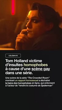 Tom Holland, est victime d'insultes homophobes sur les réseaux sociaux, suite a une scène gay dans une série