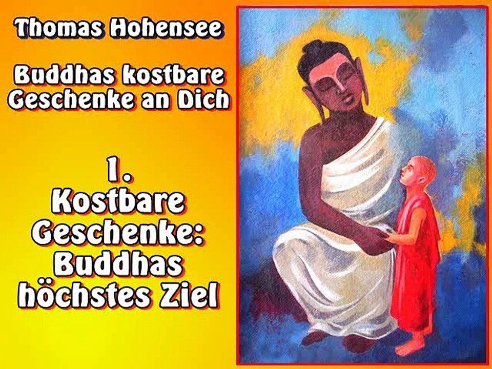 1. Kostbare Geschenke  Buddhas höchstes Ziel - Buddhas kostbare Geschenke an Dich, Hörbuch.