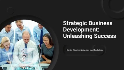 Developing Strategic Business Plans for Success | Daniel Dipietro Neighborhood Radiology