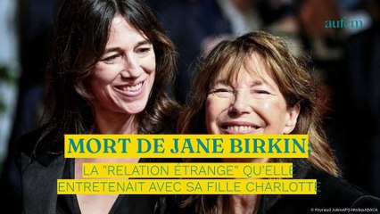 Mort de Jane Birkin : la “relation étrange” qu'elle entretenait avec sa fille Charlotte
