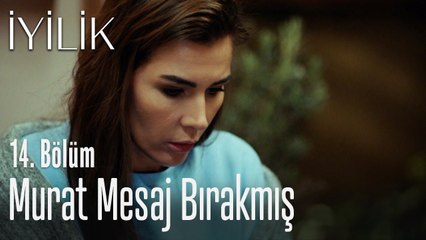 Murat mesaj bırakmış - İyilik 14. Bölüm
