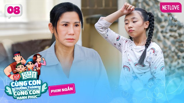 Cùng Con Trưởng Thành, Cùng Con Hạnh Phúc - Tập 08: Hạnh phúc của con | Phim Ngắn LOF KUN