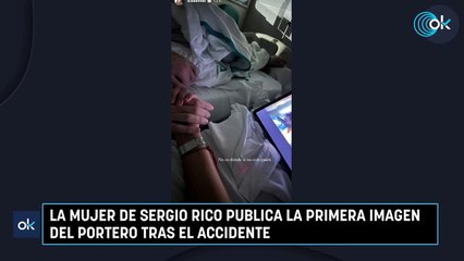 La mujer de Sergio Rico publica la primera imagen del portero tras el accidente